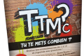 TTMC ? Hein ?! Ben oui, tu te mets combien ?