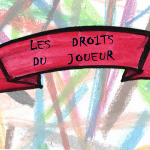 ► E.D.I.T.O. Les droits imprescriptibles du joueur