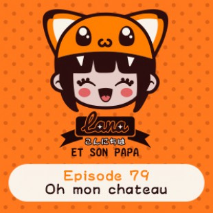 Lana et son papa 79 – Oh mon chateau