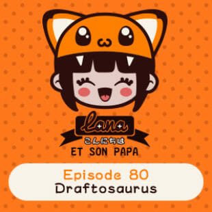 Lana et son papa 80 – Draftosaurus