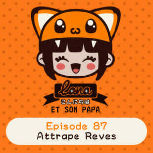 Lana et son papa 87 – Attrape Rêves