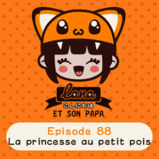 Lana et son papa 88 – La princesse au petit pois