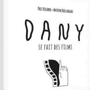 Dany revient et il se fait des films