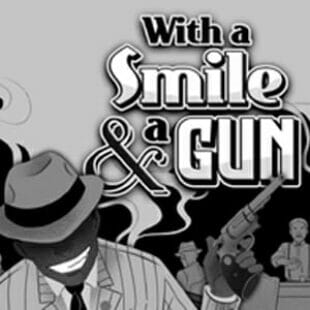 With a smile & a gun… Les mains sur la table !