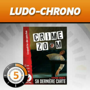 LUDOCHRONO – Crime Zoom: Sa Dernière carte