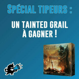 Spécial tipeurs – Un Tainted Grail à gagner