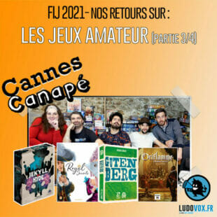 CANNES CANAPÉ – FIJ 2021- JEUX AMATEUR : Gutenberg, Jekyll VS Hyde, Oriflamme Embrasement, Royal Secrets