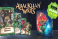 Arackhan Wars – KS imminent !