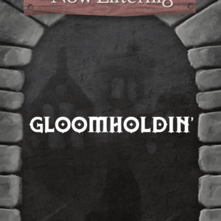 Gloomholdin&rsquo;