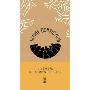 Intime Conviction n°3 : L&rsquo;Affaire du Bouchon de Liège