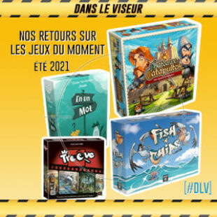 [#DLV] Les jeux du moment – Chateaux et Catapultes, Fish’n Chips, En un mot, Mr Troove