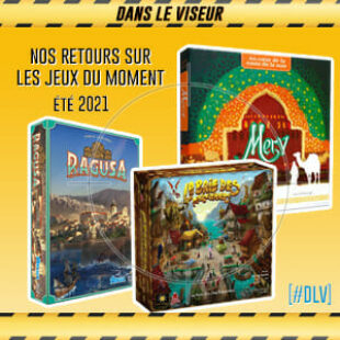 [#DLV] LES JEUX DU MOMENT : Ragusa – Merv – La Baie des marchands
