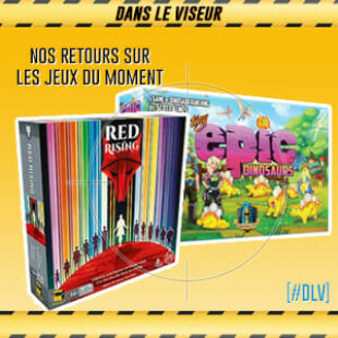 [#DLV] LES JEUX DU MOMENT : Red Rising | Tiny Epic Dinosaurs