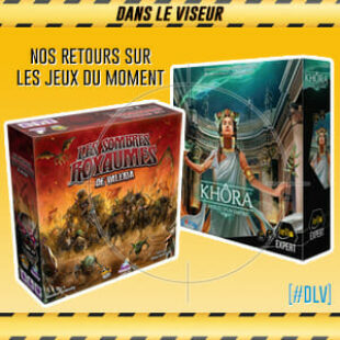 [#DLV] LES JEUX DU MOMENT 🔥 : Khôra + Les sombres royaumes de Valeria