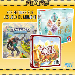 [#DLV] LES JEUX DU MOMENT 🔥 : Mille Fiori + Skytopia + Whistle Mountain