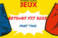 Quoi ? Comment ? Alors ? Retours du FIJ2022 [Part >Two]