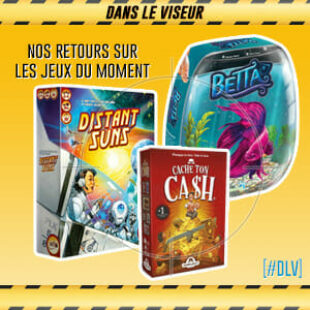 [#DLV] LES JEUX DU MOMENT : Distant Suns + Betta + Cache ton cash
