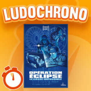 LUDOCHRONO – Opération Eclipse – Le Casse Impossible