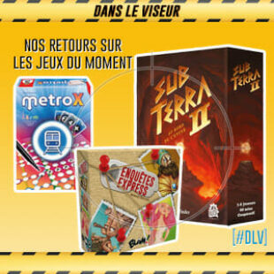 [#DLV] LES JEUX DU MOMENT 🔥 : Sub Terra II + Enquêtes Express + Metro X