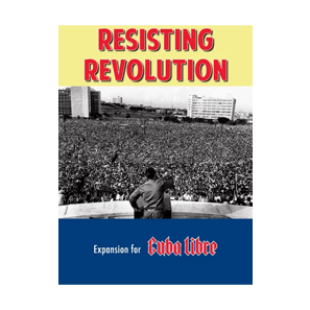 Resisting Revolution : une extension pour Cuba Libre