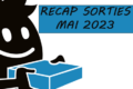 RÉCAP DES SORTIES DU MOIS de MAI 2023