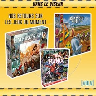 [#DLV] LES JEUX DU MOMENT : Ready Set Bet + Empire’s End + Marvel Remix