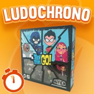 LUDOCHRONO – Mayhem : Teen Titans Go !