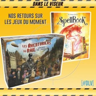 [#DLV] LES JEUX DU MOMENT : Les Aventuriers du Rail Legacy – Légendes de l’Ouest + Spellbook