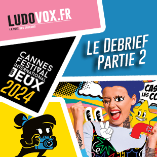 Debrief Jeux #2 – FESTIVAL DES JEUX DE CANNES 2024 : Tower Up, Rêvelune, Festival, Les Architectes d’Amytis, Ratjack, Bomb Busters