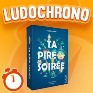 LUDOCHRONO – Ta pire soirée