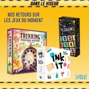 [#DLV] LES JEUX DU MOMENT :Trekking Through History + Ink It! + Flowers