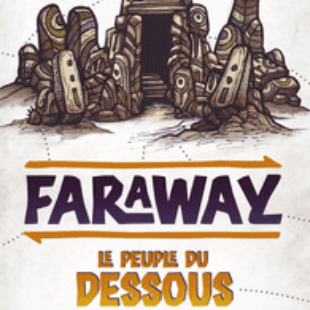 Faraway: Le Peuple du Dessous