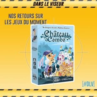 [#DLV] LES JEUX DU MOMENT : Château Combo