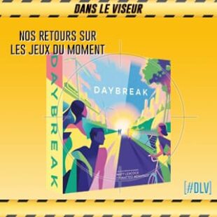 [#DLV] LES JEUX DU MOMENT :  Daybreak
