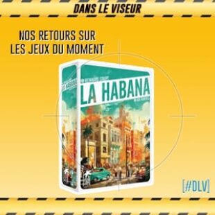 [#DLV] LES JEUX DU MOMENT : La Habana