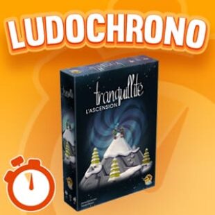 LUDOCHRONO – Tranquillité – L’Ascension
