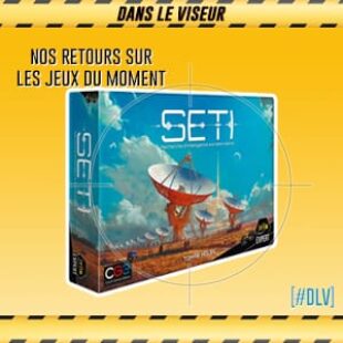 [#DLV] LES JEUX DU MOMENT : SETI: Recherche d’Intelligence Extraterrestre