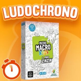 LUDOCHRONO – Micro Macro Kids – Le Parc Zinzin