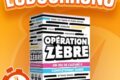 LUDOCHRONO – Opération Zèbre