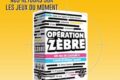 [#DLV] LES JEUX DU MOMENT : Opération zèbre
