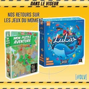 [#DLV] LES JEUX DU MOMENT : Mon Puzzle Aventure + Puzzle Odyssey : Lula