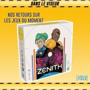 [#DLV] LES JEUX DU MOMENT : Zenith
