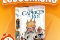 LUDOCHRONO – Les Caprices du Roi