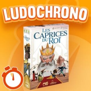 LUDOCHRONO – Les Caprices du Roi