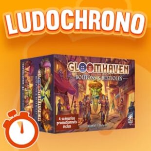 LUDOCHRONO – Gloomhaven : Boutons & Bestioles