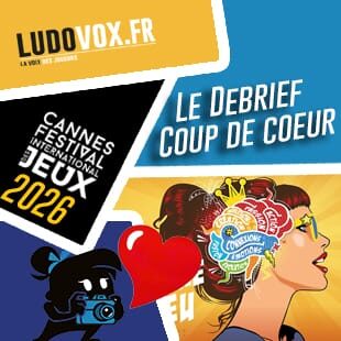 Le Debrief – Bilan – FESTIVAL DES JEUX DE CANNES 2026