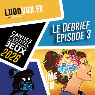 Le Debrief #3 – FESTIVAL DES JEUX DE CANNES 2026 : Odysseus, Orapa Mine, DNUP, Les Terasses de Kanao