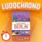 LUDOCHRONO – Next Station Berlin