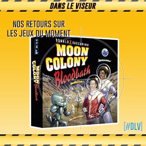 Dans le Viseur : Moon Colony Bloodbath [#DLV]